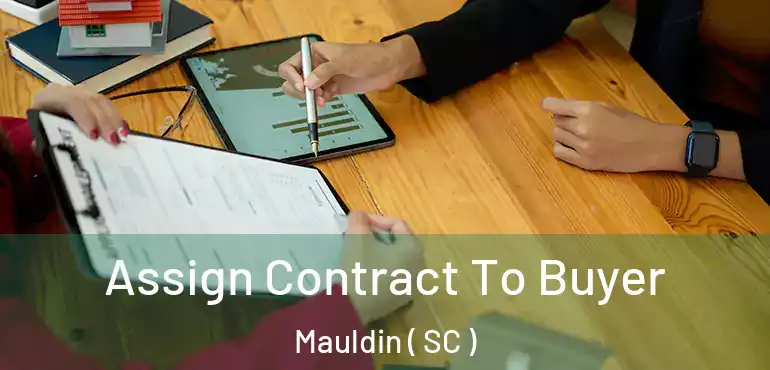 Assign Contract To Buyer Mauldin ( SC )
