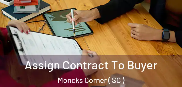  Assign Contract To Buyer Moncks Corner ( SC )