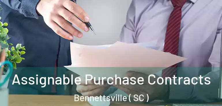 Assignable Purchase Contracts Bennettsville ( SC )