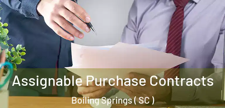 Assignable Purchase Contracts Boiling Springs ( SC )