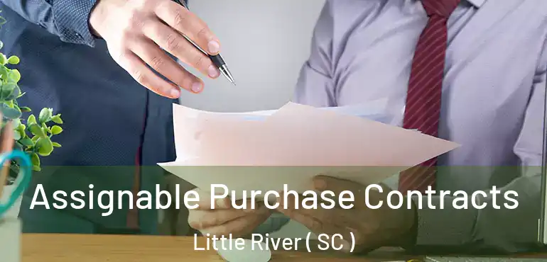 Assignable Purchase Contracts Little River ( SC )