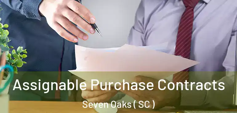 Assignable Purchase Contracts Seven Oaks ( SC )