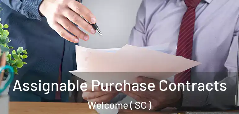 Assignable Purchase Contracts Welcome ( SC )