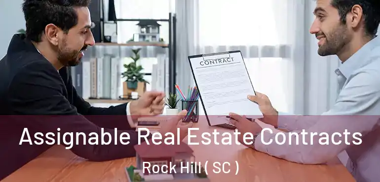 Assignable Real Estate Contracts Rock Hill ( SC )