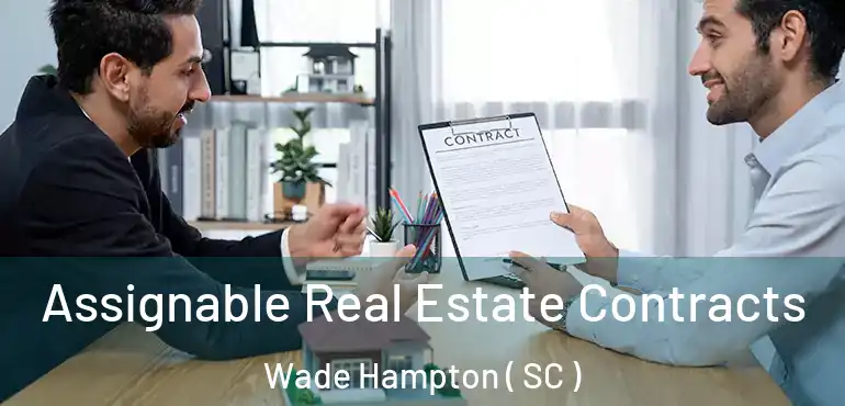 Assignable Real Estate Contracts Wade Hampton ( SC )