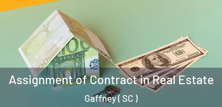 Assignment of Contract in Real Estate Gaffney ( SC )