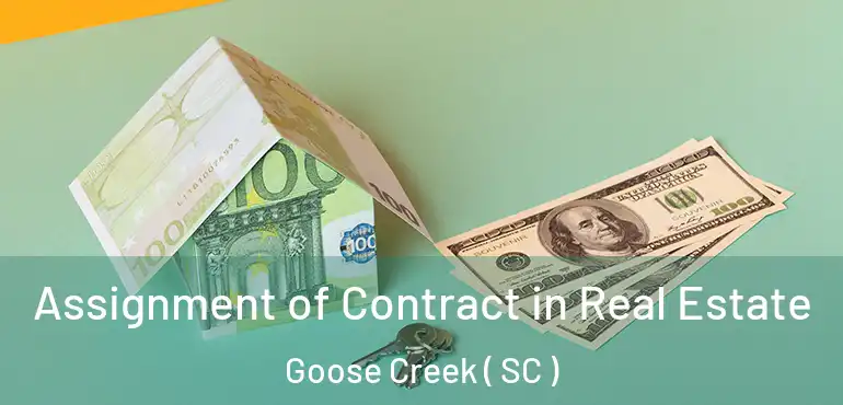  Assignment of Contract in Real Estate Goose Creek ( SC )