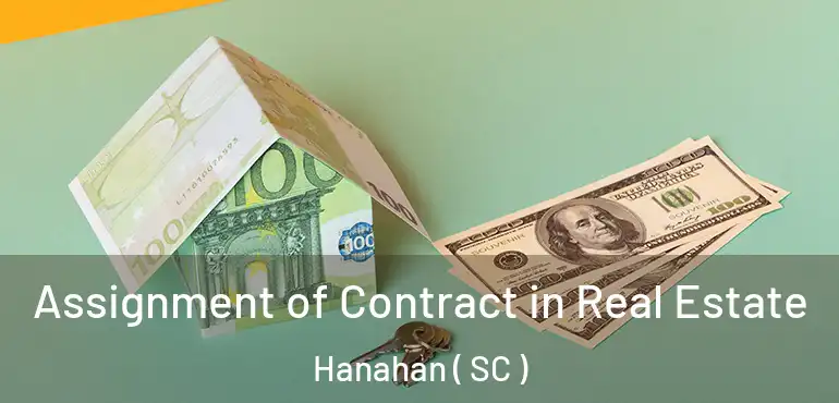 Assignment of Contract in Real Estate Hanahan ( SC )