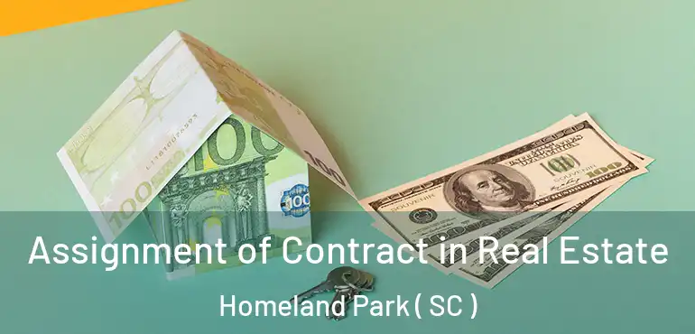 Assignment of Contract in Real Estate Homeland Park ( SC )