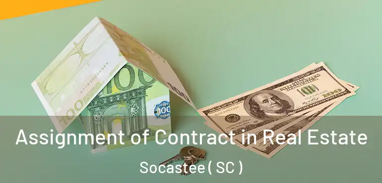 Assignment of Contract in Real Estate Socastee ( SC )