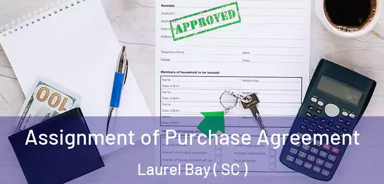 Assignment of Purchase Agreement Laurel Bay ( SC )