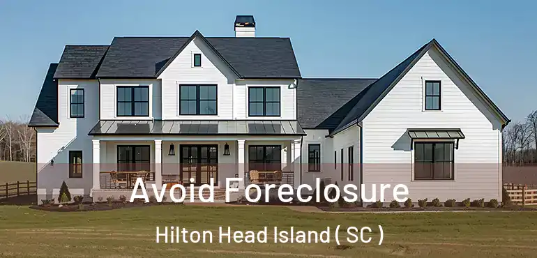 Avoid Foreclosure Hilton Head Island ( SC )
