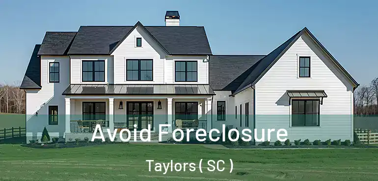  Avoid Foreclosure Taylors ( SC )