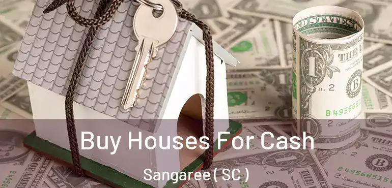 Buy Houses For Cash Sangaree ( SC )