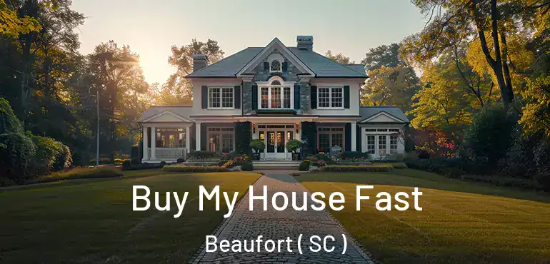 Buy My House Fast Beaufort ( SC )