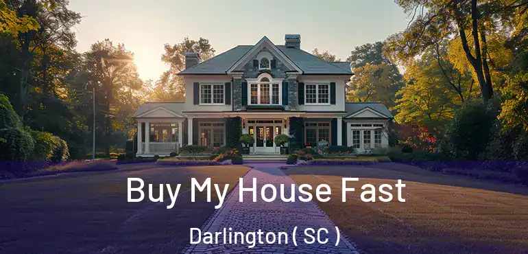 Buy My House Fast Darlington ( SC )