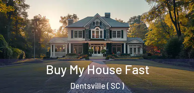 Buy My House Fast Dentsville ( SC )