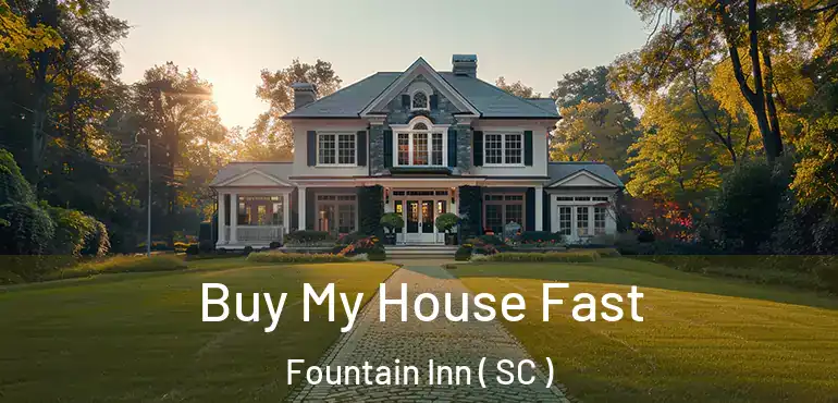 Buy My House Fast Fountain Inn ( SC )