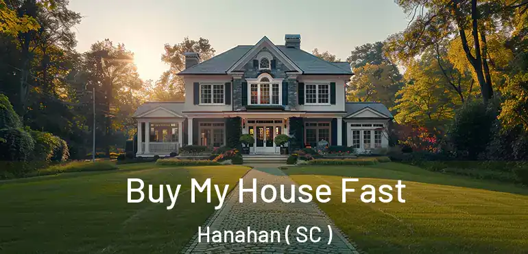 Buy My House Fast Hanahan ( SC )