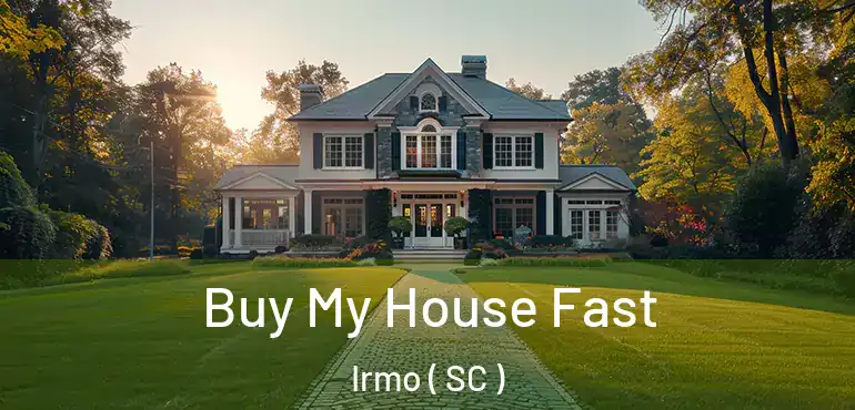 Buy My House Fast Irmo ( SC )