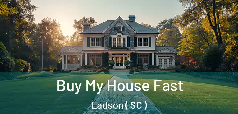 Buy My House Fast Ladson ( SC )