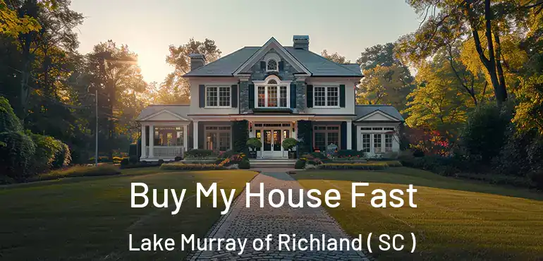 Buy My House Fast Lake Murray of Richland ( SC )