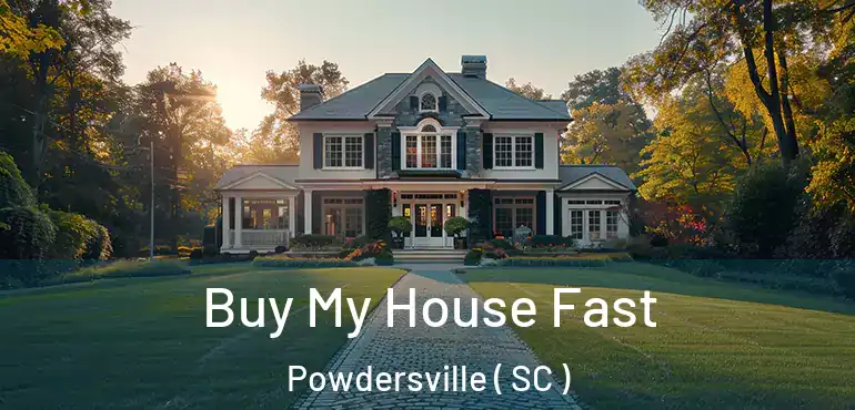 Buy My House Fast Powdersville ( SC )