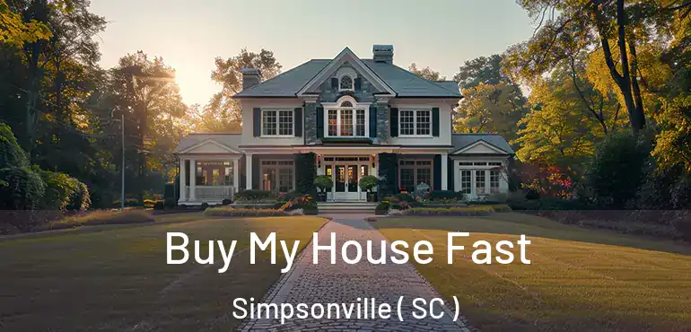 Buy My House Fast Simpsonville ( SC )