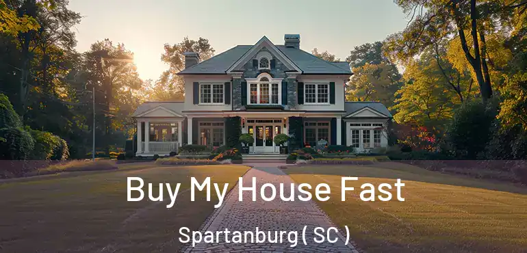 Buy My House Fast Spartanburg ( SC )