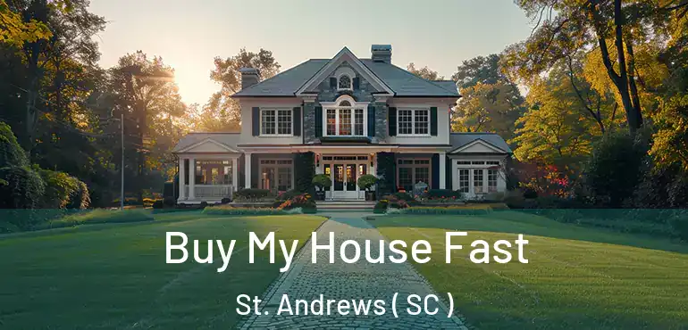 Buy My House Fast St. Andrews ( SC )