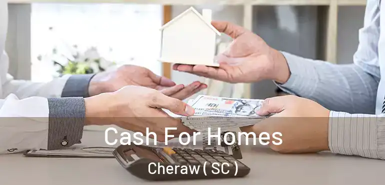 Cash For Homes Cheraw ( SC )