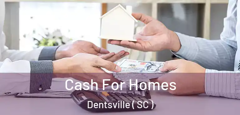 Cash For Homes Dentsville ( SC )
