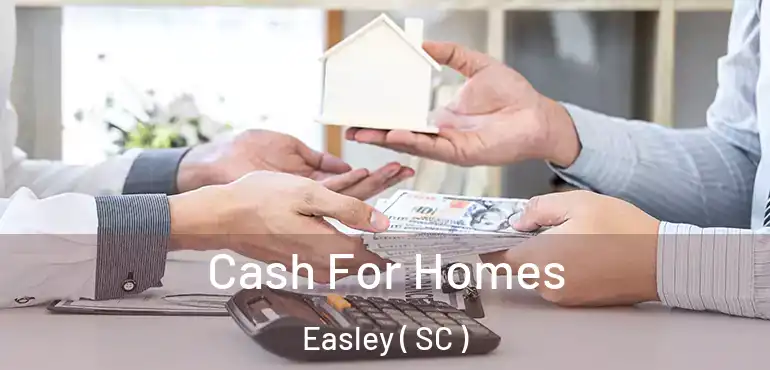 Cash For Homes Easley ( SC )