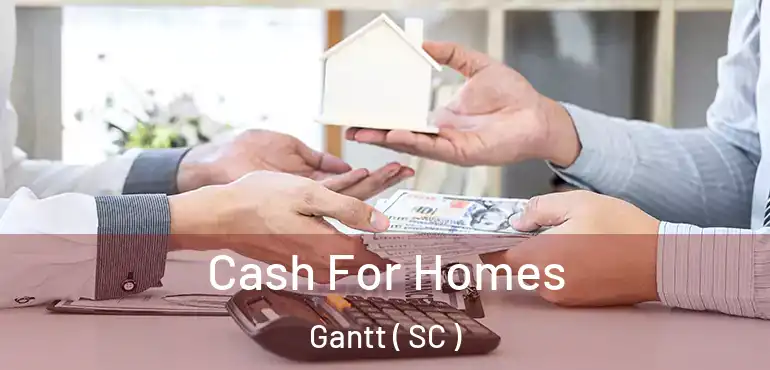 Cash For Homes Gantt ( SC )