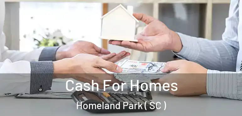 Cash For Homes Homeland Park ( SC )