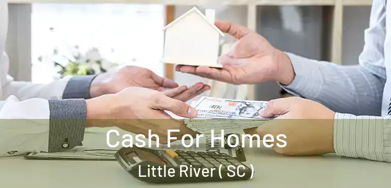 Cash For Homes Little River ( SC )