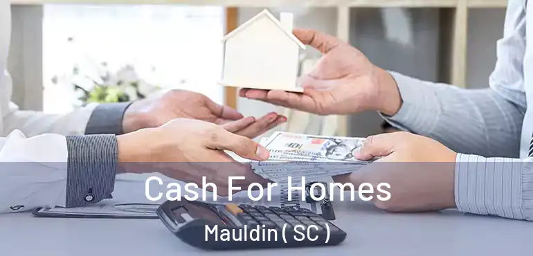 Cash For Homes Mauldin ( SC )