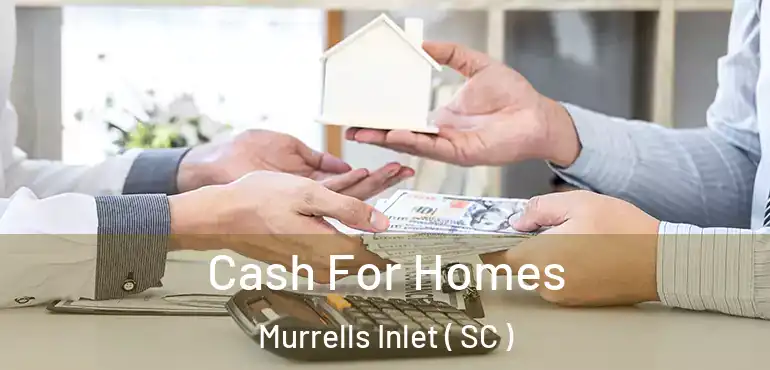 Cash For Homes Murrells Inlet ( SC )