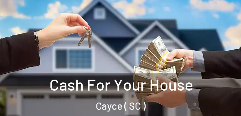 Cash For Your House Cayce ( SC )