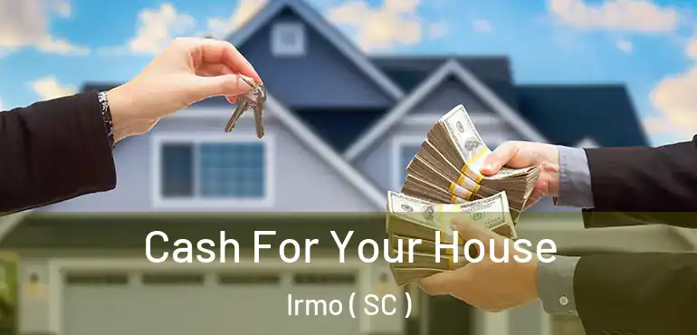 Cash For Your House Irmo ( SC )