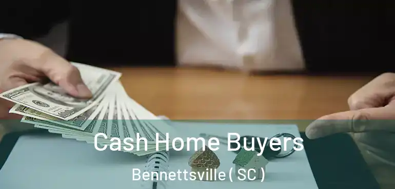 Cash Home Buyers Bennettsville ( SC )