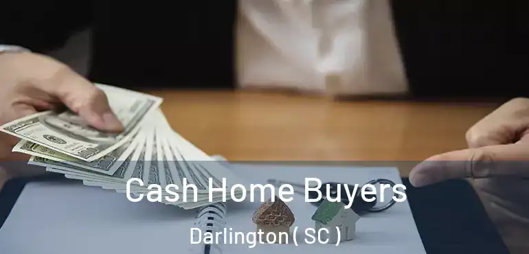 Cash Home Buyers Darlington ( SC )