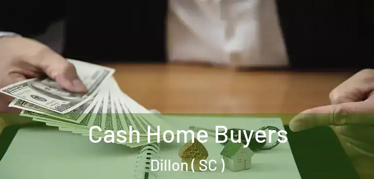 Cash Home Buyers Dillon ( SC )
