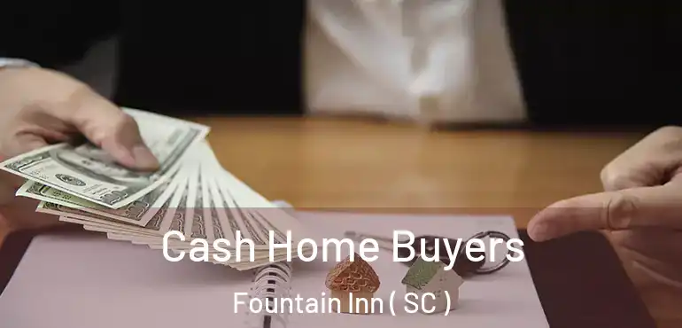 Cash Home Buyers Fountain Inn ( SC )