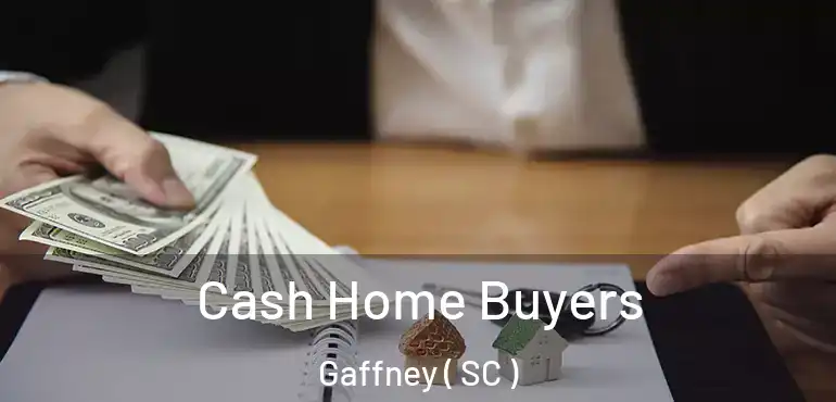 Cash Home Buyers Gaffney ( SC )