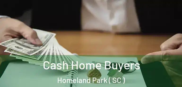 Cash Home Buyers Homeland Park ( SC )