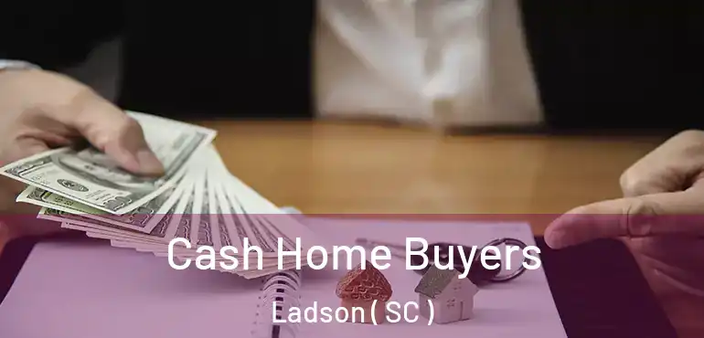 Cash Home Buyers Ladson ( SC )