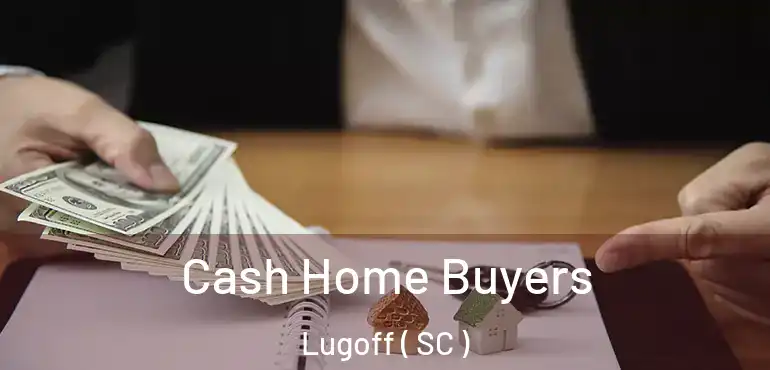 Cash Home Buyers Lugoff ( SC )