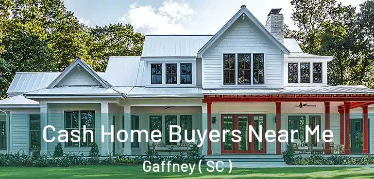Cash Home Buyers Near Me Gaffney ( SC )