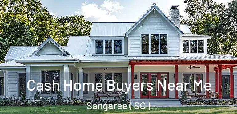 Cash Home Buyers Near Me Sangaree ( SC )